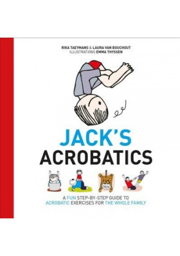 Jack's Acrobatics, A Fun Step-by-Step Guide to Acrobatic Exercises for the Whole Family Pinter & Martin Ltd.