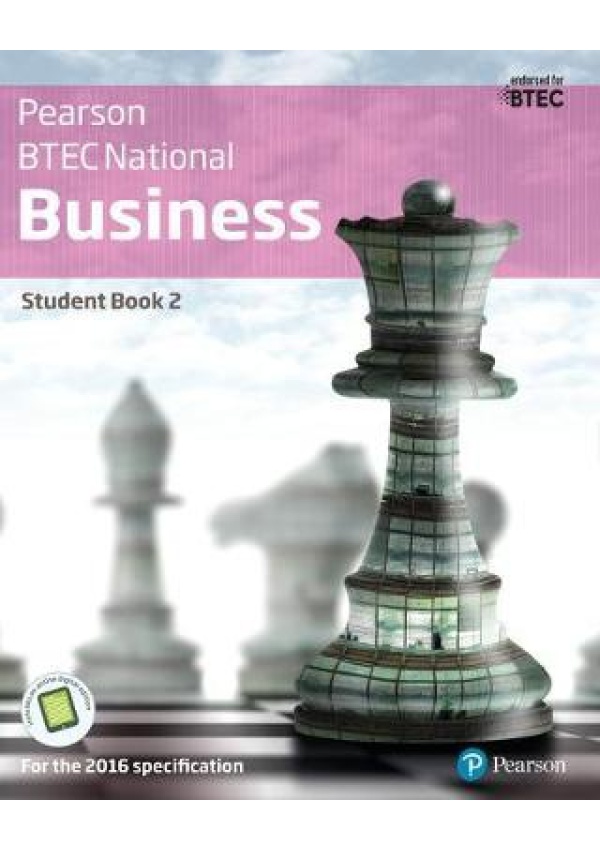 BTEC Nationals Business Student Book 2 + Activebook, For the 2016 specifications Pearson Education Limited