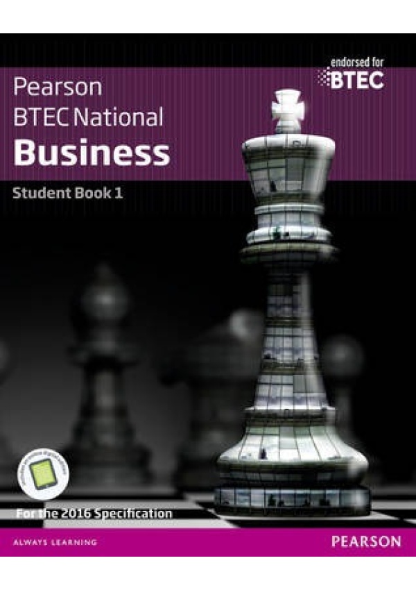 BTEC Nationals Business Student Book 1 + Activebook, For the 2016 specifications Pearson Education Limited