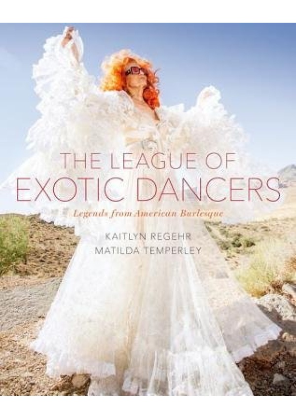 League of Exotic Dancers, Legends from American Burlesque Oxford University Press Inc