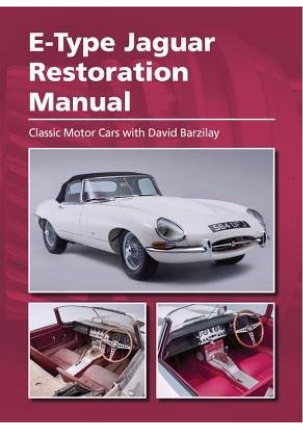 E-Type Jaguar Restoration Manual The Crowood Press Ltd