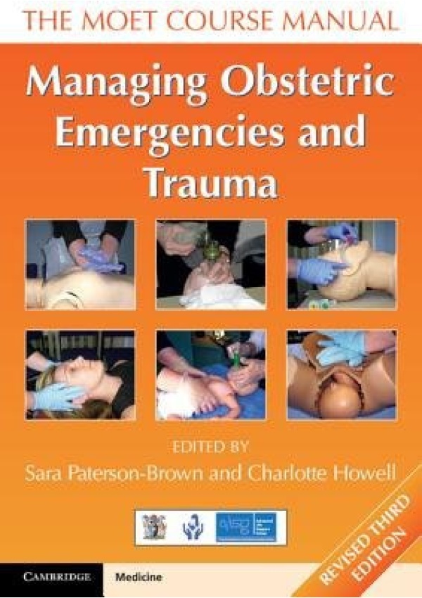 Managing Obstetric Emergencies and Trauma, The MOET Course Manual Cambridge University Press