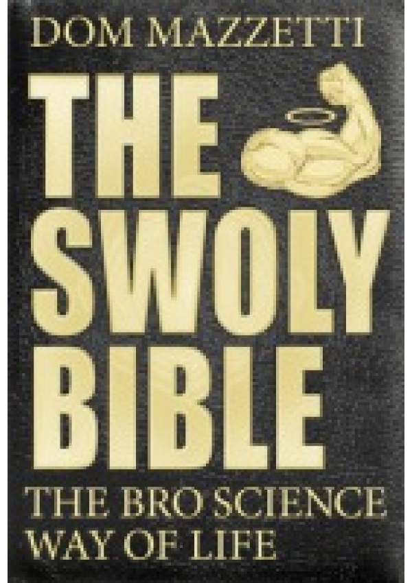 Swoly Bible, The BroScience Way of Life Prentice Hall Press