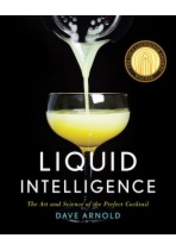 Liquid Intelligence, The Art and Science of the Perfect Cocktail WW Norton & Co