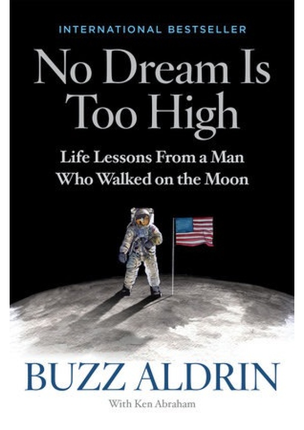 No Dream Is Too High, Life Lessons From a Man Who Walked on the Moon National Geographic Society