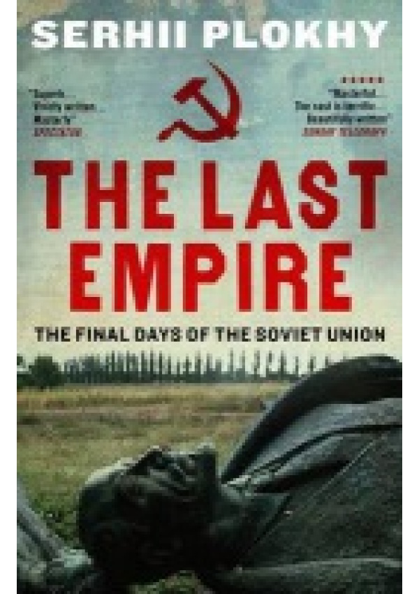 Last Empire, The Final Days of the Soviet Union Oneworld Publications