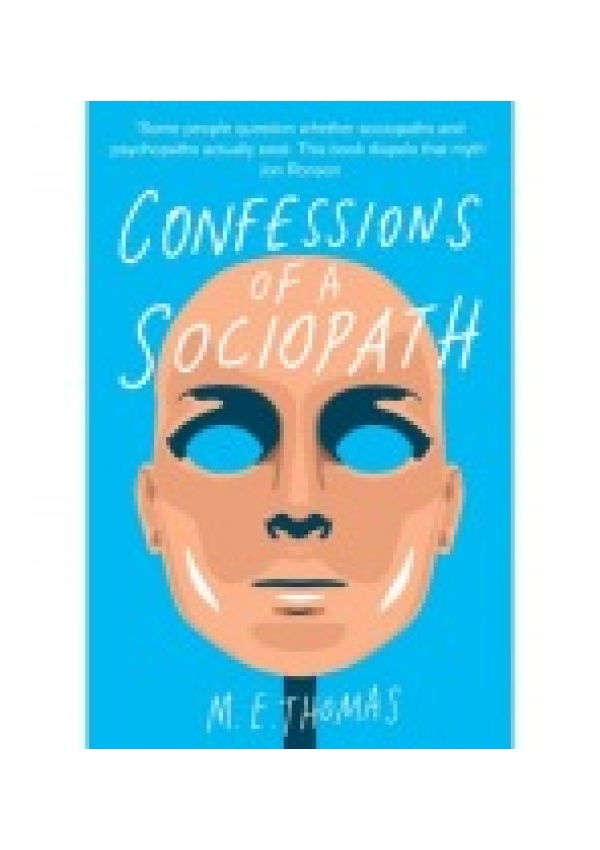 Confessions of a Sociopath, A Life Spent Hiding In Plain Sight Pan Macmillan