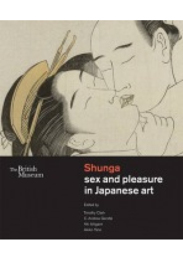 Shunga, Sex and Pleasure in Japanese Art British Museum Press