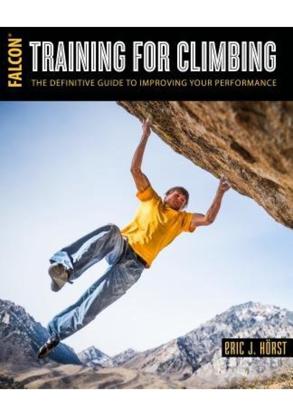 Training for Climbing, The Definitive Guide to Improving Your Performance Rowman & Littlefield