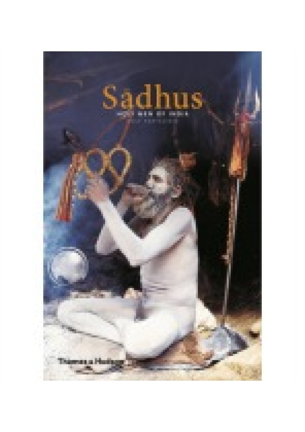 Sadhus, Holy Men of India Thames & Hudson Ltd