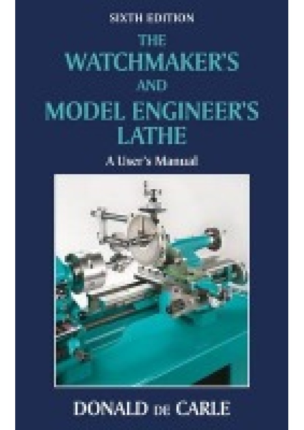 Watchmaker's and Model Engineer's Lathe, A User's Manual The Crowood Press Ltd