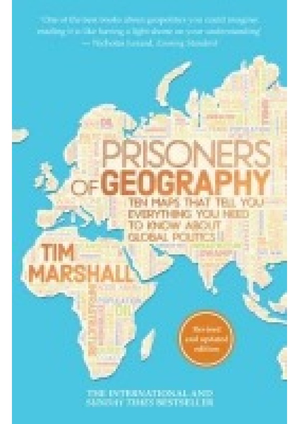 Prisoners of Geography, Ten Maps That Tell You Everything You Need to Know About Global Politics Elliott & Thompson Limited