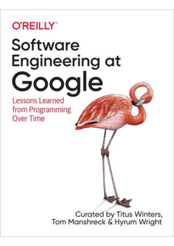 Software Engineering at Google, Lessons Learned from Programming Over Time O'Reilly Media