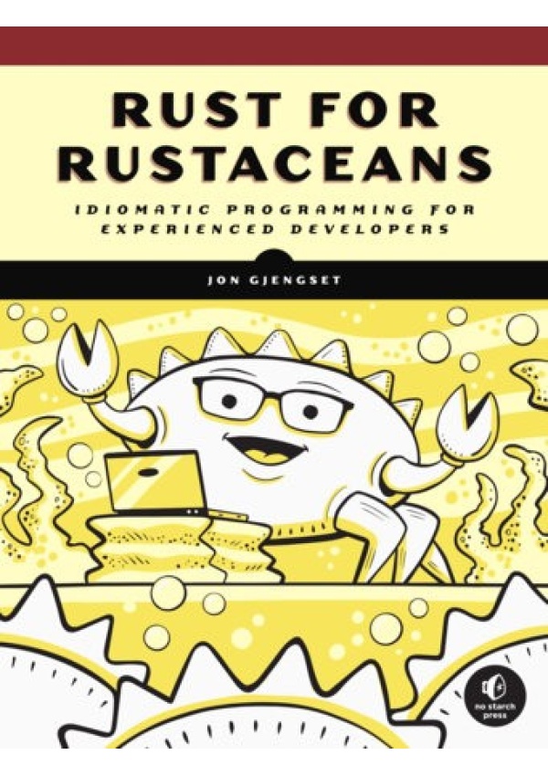 Rust For Rustaceans, Idiomatic Programming for Experienced Developers No Starch Press,US