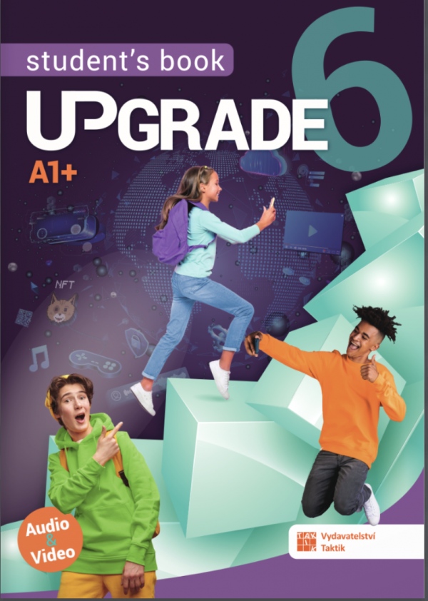 Upgrade 6 - Student´s book A1+ TAKTIK International s.r.o., organizační složka