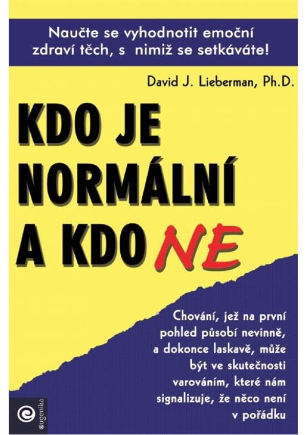 Kdo je normální a kdo ne - Naučte se vyhodnotit emoční zdraví těch, s nimiž se setkáváte! PREMISA spol.s.r.o.