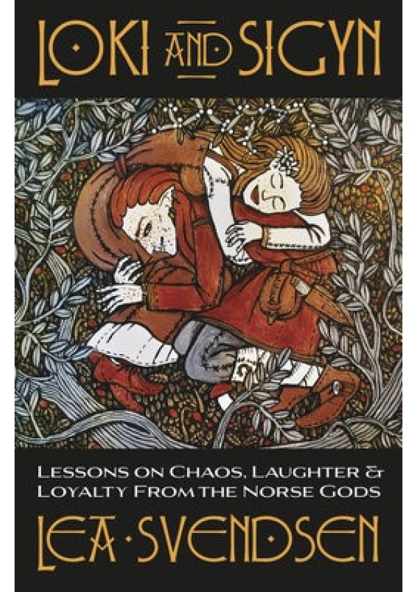 Loki and Sigyn, Lessons on Chaos, Laughter a Loyalty from the Norse Gods Llewellyn Publications,U.S.