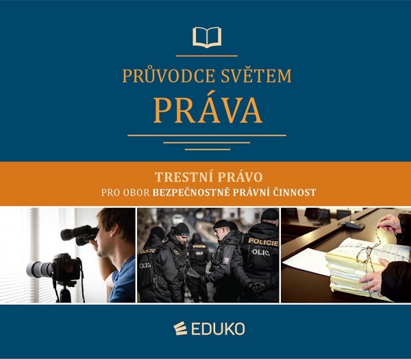 PRŮVODCE SVĚTEM PRÁVA – TRESTNÍ PRÁVO EDUKO nakladatelstvi, s.r.o.