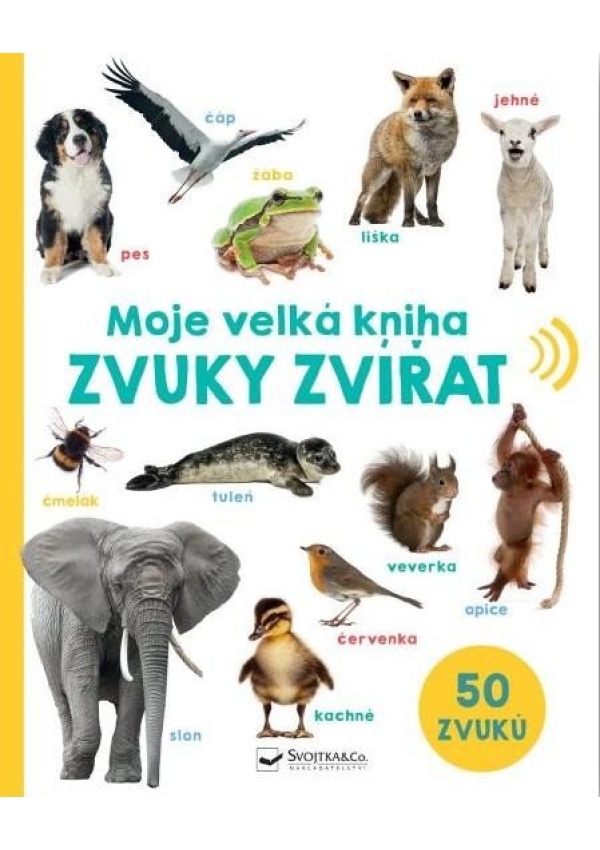 Moje velká kniha Zvuky zvířat Svojtka & Co. s. r. o.