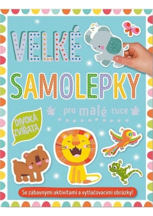 Velké samolepky pro malé ruce Divoká zvířata Svojtka & Co. s. r. o.