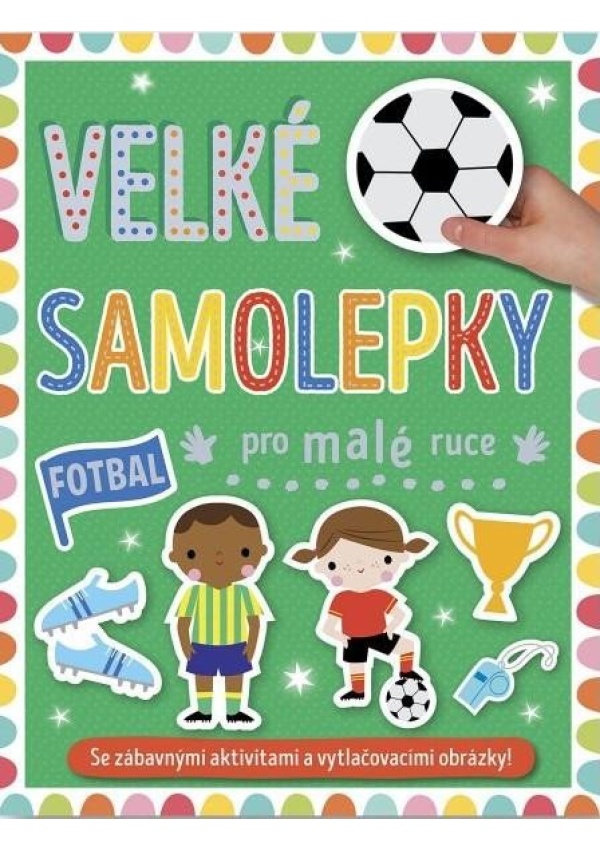 Velké samolepky pro malé ruce Fotbal Svojtka & Co. s. r. o.