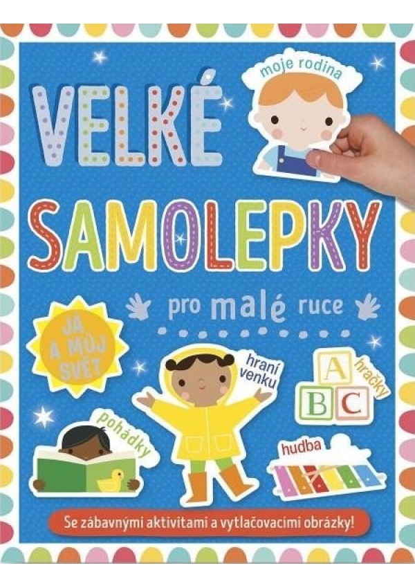 Velké samolepky pro malé ruce Já a můj svět Svojtka & Co. s. r. o.