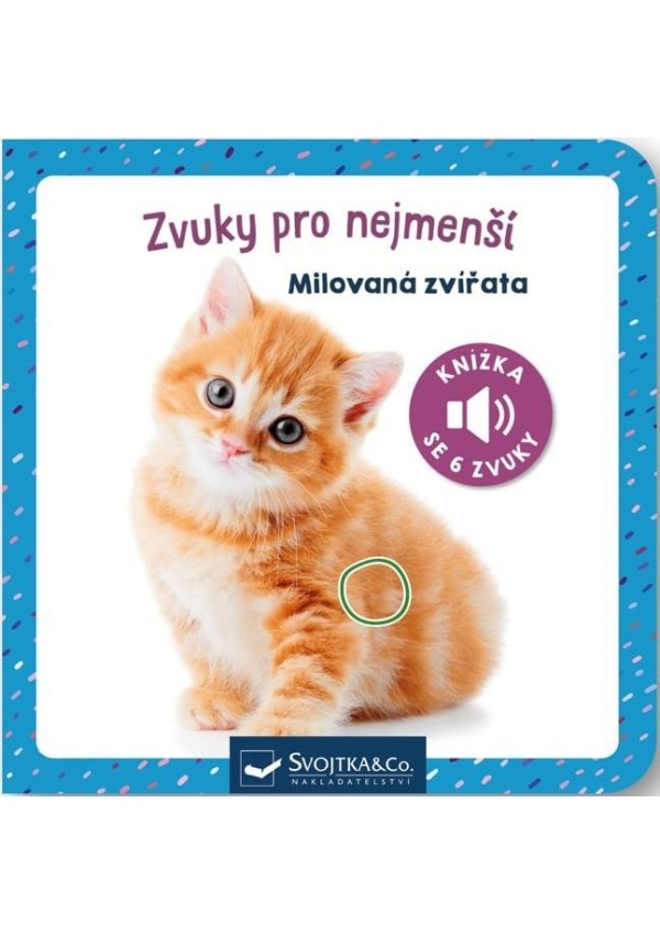 Zvuky pro nejmenší Milovaná zvířata Svojtka & Co. s. r. o.