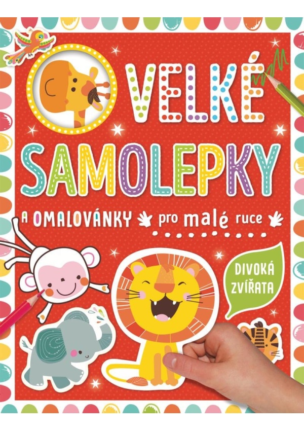 Velké samolepky a omalovánky pro malé ruce Divoká zvířata Svojtka & Co. s. r. o.