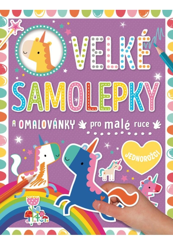 Velké samolepky a omalovánky pro malé ruce Jednorožci Svojtka & Co. s. r. o.