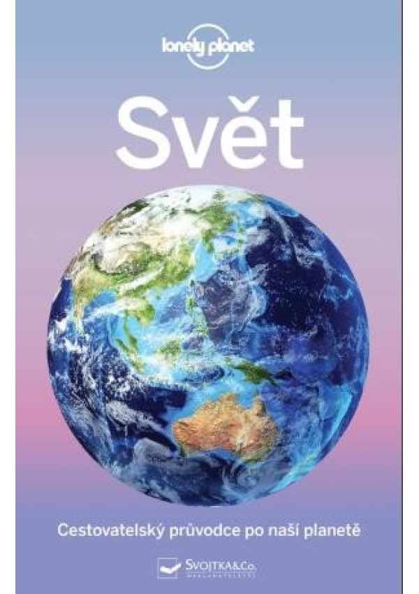 Svět - Cestovatelský průvodce po naší planetě Svojtka & Co. s. r. o.