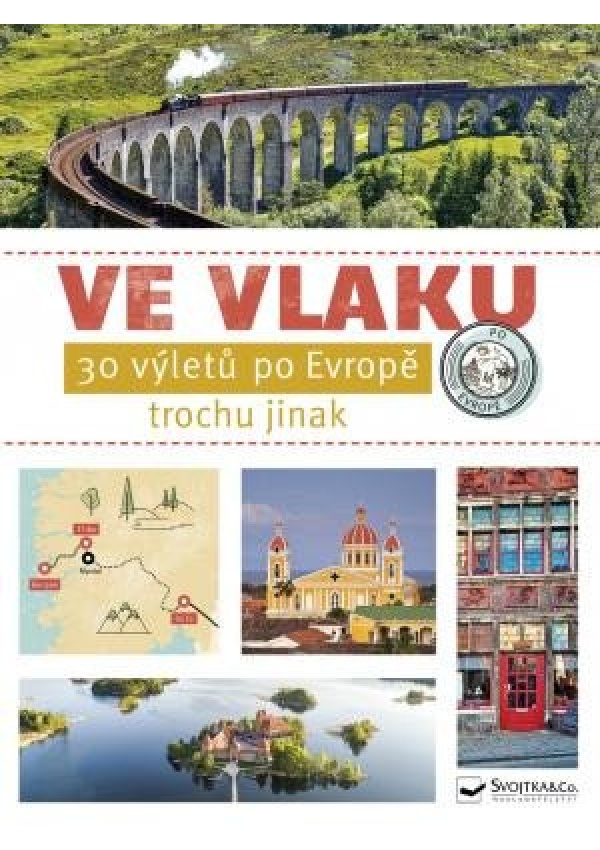 Ve vlaku - 30 výletů po Evropě Svojtka & Co. s. r. o.