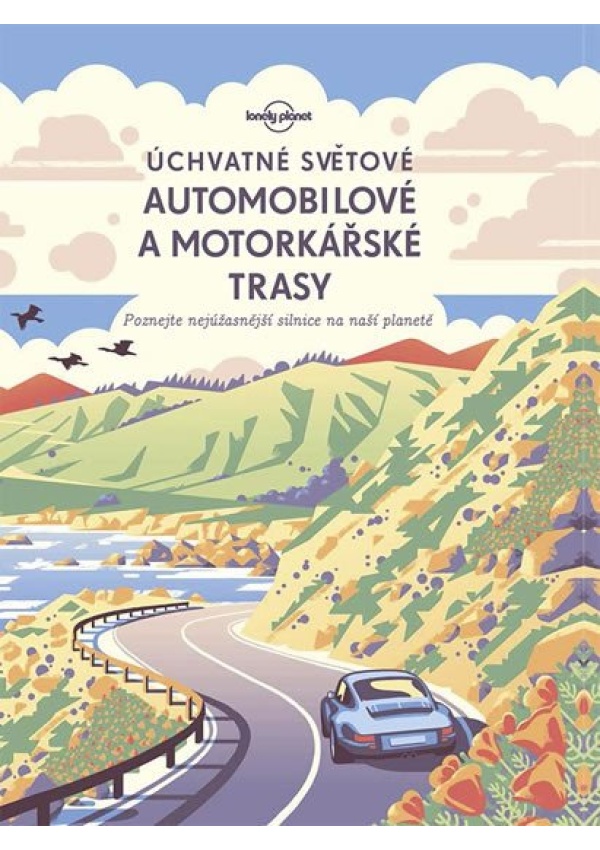 Úchvatné světové automobilové a motorkářské trasy - Poznejte nejúžasnější silnice na naší planetě Svojtka & Co. s. r. o.