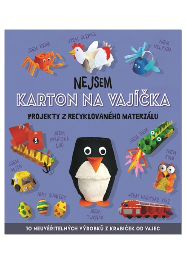 Nejsem karton na vajíčka - Projekty z recyklovaného materiálu Svojtka & Co. s. r. o.