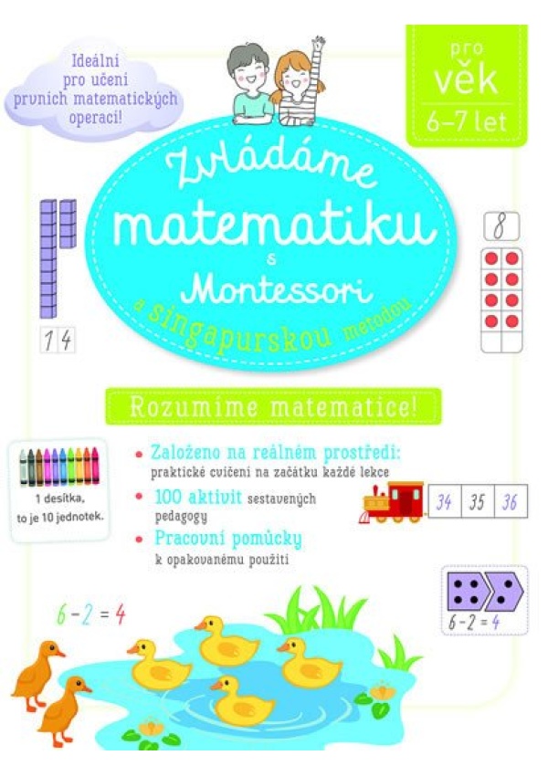 Zvládáme matematiku s Montessori a singapurskou metodou 6-7 let Svojtka & Co. s. r. o.