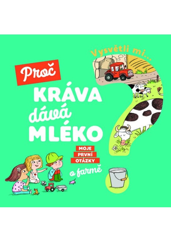 Vysvětli mi... Proč kráva dává mléko? Svojtka & Co. s. r. o.