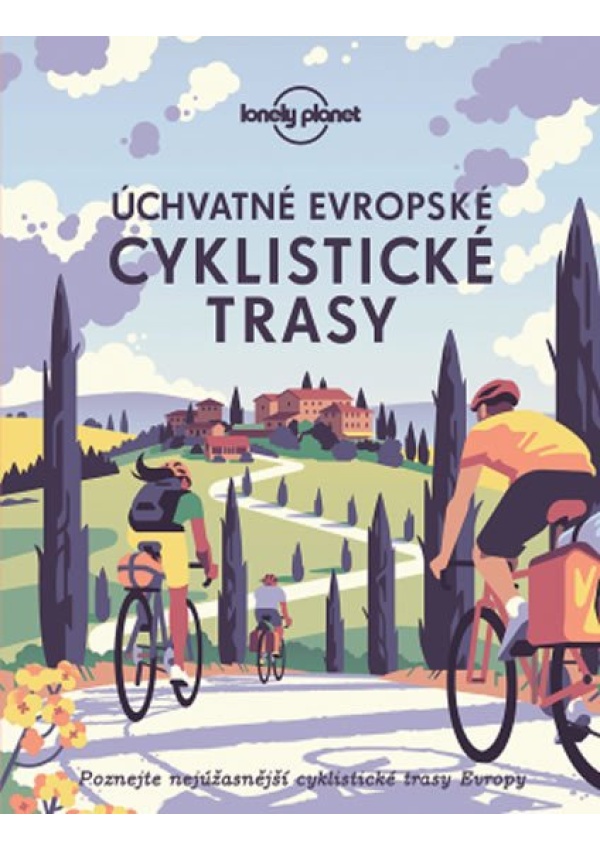 Úchvatné evropské cyklistické trasy - Lonely Planet Svojtka & Co. s. r. o.