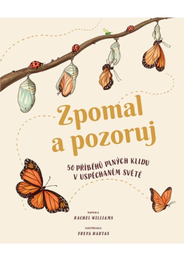 Zpomal a pozoruj - 50 příběhů plných klidu v uspěchaném světě Svojtka & Co. s. r. o.