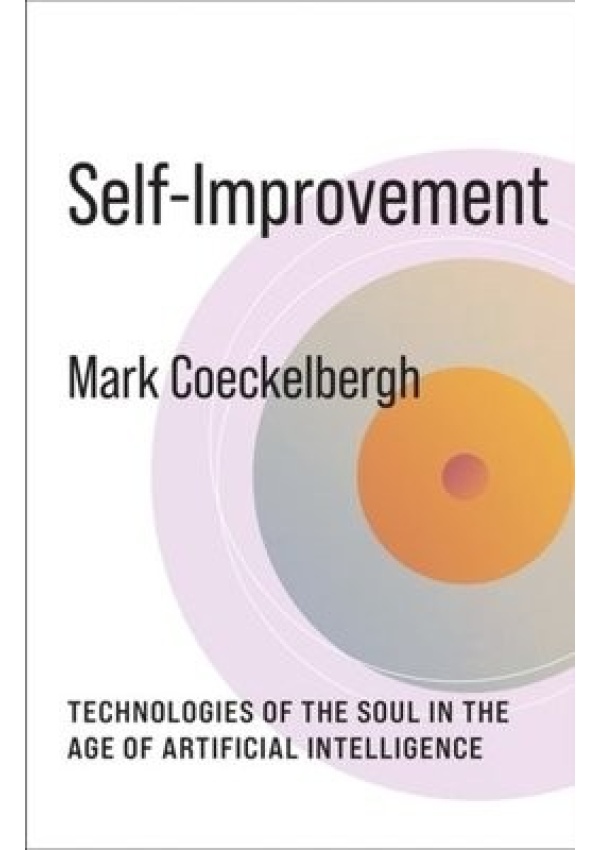 Self-Improvement, Technologies of the Soul in the Age of Artificial Intelligence Columbia University Press