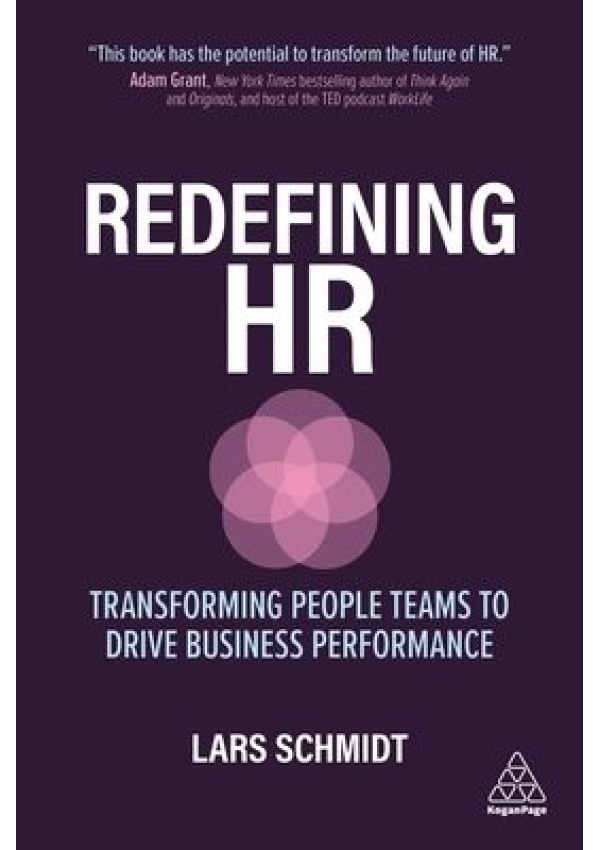 Redefining HR, Transforming People Teams to Drive Business Performance Kogan Page Ltd