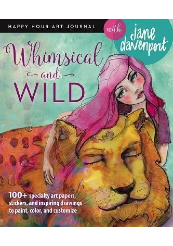 Whimsical and Wild SIXTH & SPRING BOOKS