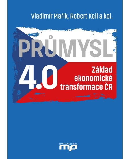 Průmysl 4.0 - Základ ekonomické transformace ČR MANAGEMENT PRESS