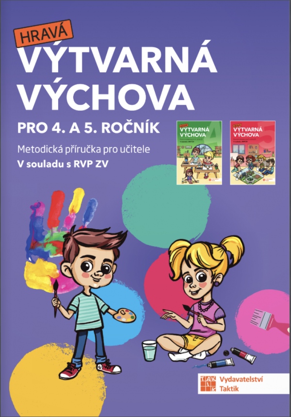 Výtvarná výchova - metodická příručka pro 4. a 5. ročník TAKTIK International, s.r.o