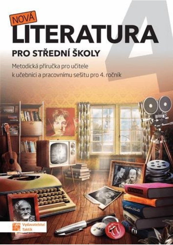 Nová literatura pro 4.ročník SŠ - metodická příručka TAKTIK International s.r.o., organizační složka