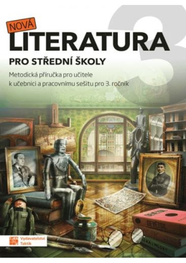 Nová literatura pro 3.ročník SŠ - metodická příručka TAKTIK International s.r.o., organizační složka