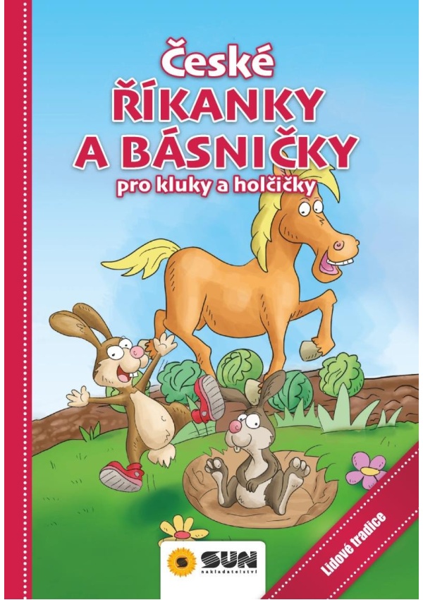 České říkanky a básničky pro kluky a holčičky - Lidové tradice NAKLADATELSTVÍ SUN s.r.o.