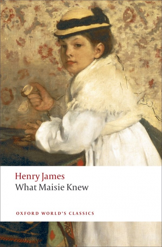 Oxford World´s Classics What Maisie Knew Oxford University Press