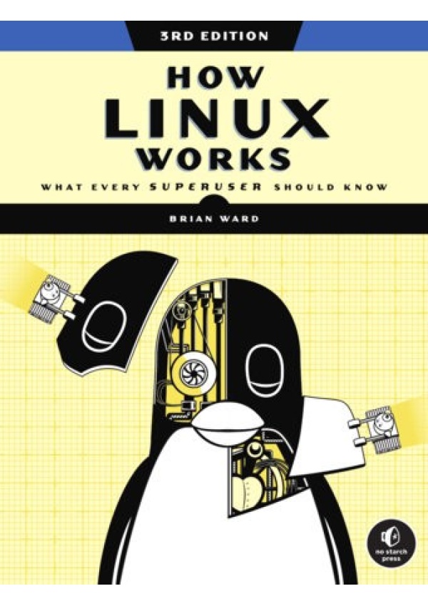 How Linux Works, 3rd Edition, What Every Superuser Should Know No Starch Press,US