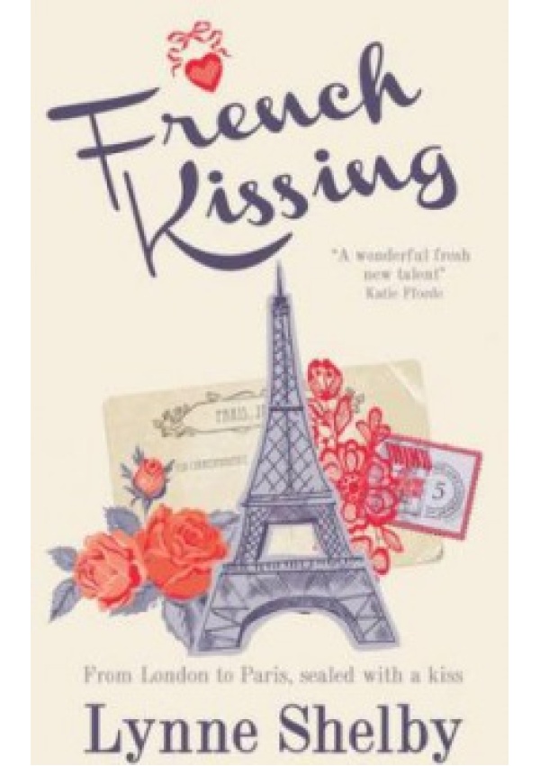 French Kissing, Fall in love with Paris in this dreamy, escapist love story from Lynne Shelby! Headline Publishing Group