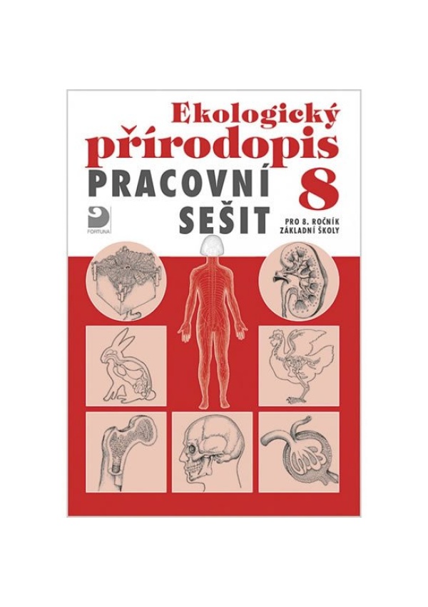 Ekologický přírodopis pro 8. ročník ZŠ - Pracovní sešit FORTUNA - JUDr. František Talián