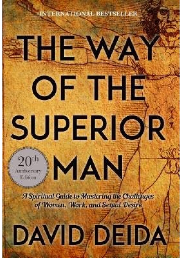 Way of the Superior Man, A Spiritual Guide to Mastering the Challenges of Women, Work, and Sexual Desire Sounds True Inc